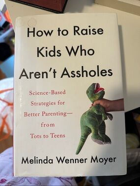 How To Raise Kids Who Aren’t Assholss